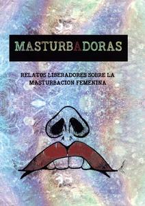 Masturbadoras. Relatos liberadores sobre la masturbación femenina